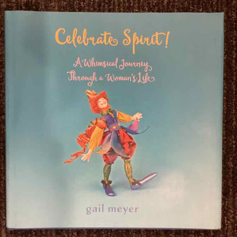 Book: Celebrate Spirit - Whimsical Journey Thru a Woman's Life